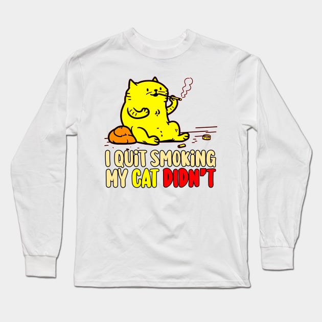 I Quit Smoking my Cat Didn't Long Sleeve T-Shirt by Mad&Happy